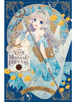 cover image of In the Name of the Mermaid Princess, Volume 1